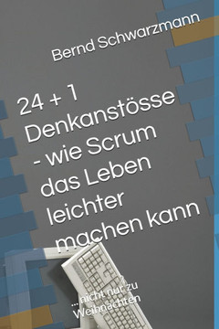 24 + 1 Denkanstösse - wie Scrum das Leben leichter machen kann: ... nicht nur zu Weihnachten