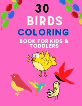 30 birds coloring book for kids & toddlers: Relaxation Fun Coloring Book for Kids and Preschoolers: Coloring Books for Children, Bird Book for Kids &