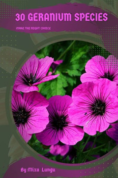 30 Geranium species: Make the right choice