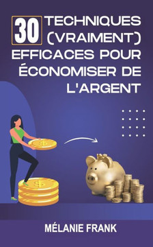 30 techniques (vraiment) efficaces pour économiser de l'argent