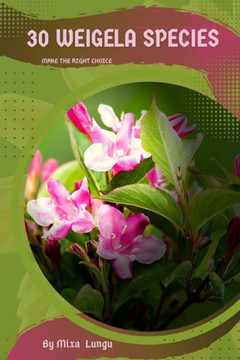 30 Weigela species: Make the right choice
