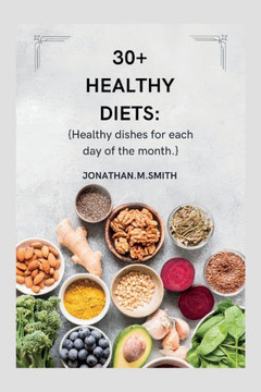 30+ Healthy Diets: Healthy Dishes for Each Day of the Month