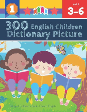 300 English Children Dictionary Picture. Bilingual Children's Books French English: Full colored cartoons pictures vocabulary builder (animal, numbers