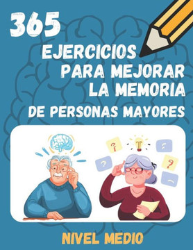 365 Ejercicios Para Mejorar La Memoria de Personas Mayores