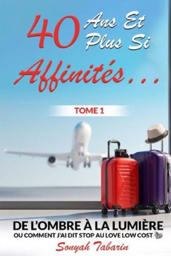 40 ans et plus si affinités...: De L'ombre à la lumière ou comment j'ai dit Stop au Love Low Cost