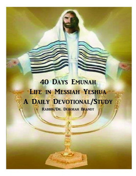 40 Days Emunah-Life in Messiah Yeshua: Devotional/Study
