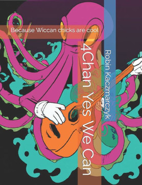 4Chan Yes We Can: Because Wiccan chicks are cool
