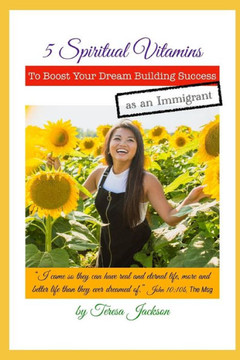 5 Spiritual Vitamins to Boost Your Dream Building Success as an Immigrant