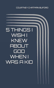 5 Things I Wish I Knew About God When I Was A Kid