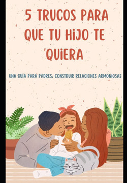 5 Trucos Para Que Tu Hijo Te Quiera 5 Trucos Para Que Tu Hijo Te Quiera