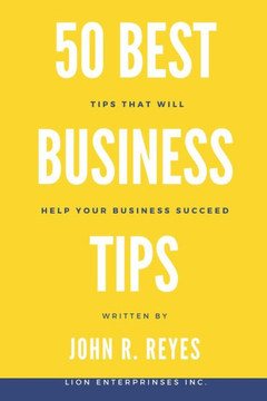 50 Best Business Tips: Tips That Will Help Your Business Succeed
