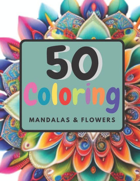 50 coloring images: mandalas & flowers