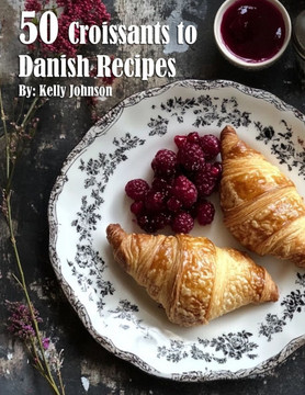 50 Croissants to Danish Recipes