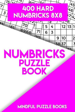 Numbricks Puzzle Book 11 : 400 Hard Numbricks 8X8