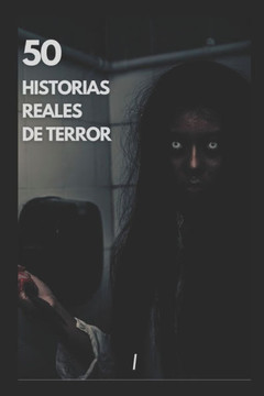 50 Historias Reales de Terror: Volumen 1