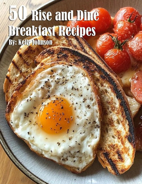 50 Rise and Dine Breakfast Recipes