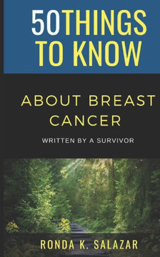 50 Things to Know About Breast Cancer: Written by A Survivor