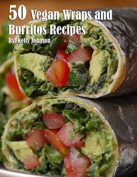 50 Vegan Wraps and Burritos Recipes