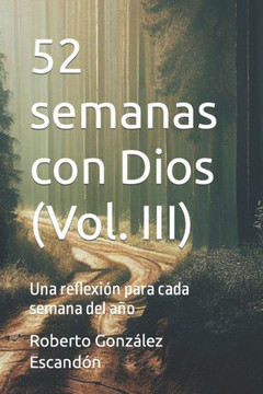 52 semanas con Dios (Vol. III): Una reflexión para cada semana del año