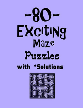 80 Exciting Maze Puzzles with Solutions: maze puzzle books