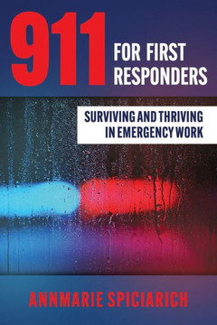 911 For First Responders: Surviving and Thriving in Emergency Work