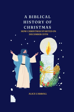 A Biblical History Of Christmas: How Christmas Started On December 25