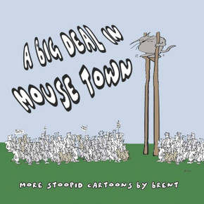 A Big Deal in Mousetown: Stoopid Cats Book II