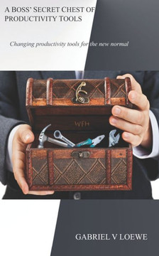 A Boss' Secret Chest of Productivity Tools: Changing Productivity Tools for the New Normal