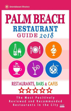 Palm Beach Restaurant Guide 2018 : Best Rated Restaurants In Palm Beach, Florida - Restaurants, Bars And Cafes Recommended For Visitors, 2018