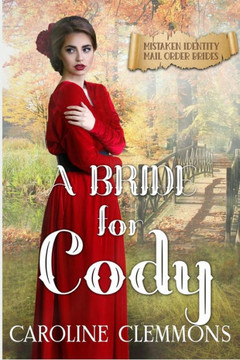 A Bride For Cody: Mistaken Identity Mail Order Brides, Book 9