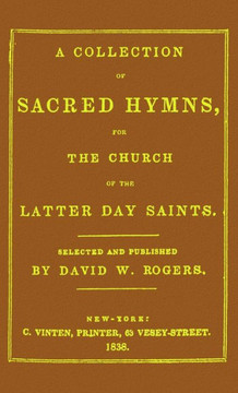 A Collection of Sacred Hymns for the Church of the Latter Day Saints A Collection of Sacred Hymns for the Church of the Latter Day Saints