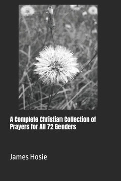 A Complete Christian Collection of Prayers for All 72 Genders