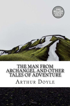 The Man From Archangel And Other Tales Of Adventure