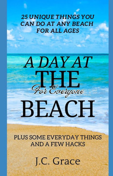 A Day At The Beach For Everyone: 25 Unique Things You Can Do At The Beach For All Ages