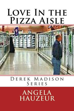 Love In The Pizza Aisle : Derek Madison Series Love In The Pizza Aisle : Derek Madison Series