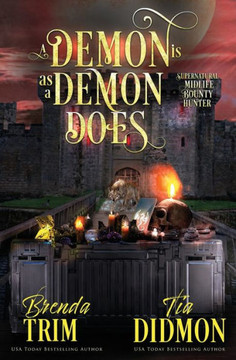 A Demon is as a Demon Does: Paranormal Women's Fiction (Supernatural Midlife Bounty Hunter)