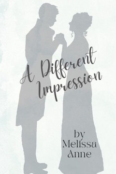 A Different Impression: A Pride and Prejudice Variation