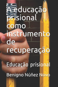 A educação prisional como instrumento de recuperação: Educação prisional