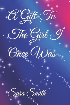 A Gift To The Girl I Once Was