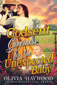 A Godsent Governess for the Unexpected Baby: A Christian Historical Romance Book