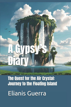 A Gypsy's Diary: The Quest for the Air Crystal: Journey to the Floating Island