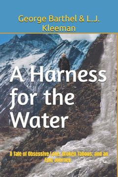 A Harness for the Water: A tale of obsessive love, broken taboos, and an epic journey