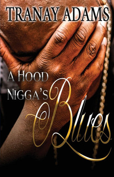A Hood Nigga's Blues: A Standalone Novel A Hood Nigga's Blues: A Standalone Novel