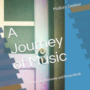 A Journey of Music: A Melody, Harmony and Drum Book