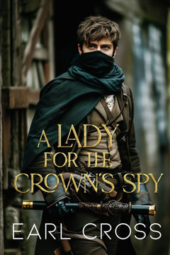 A Lady for the Crown's Spy: Book One of the Crown's Spy Series