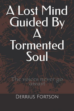 A Lost Mind Guided By A Tormented Soul