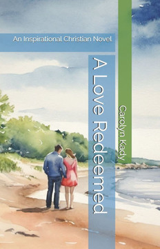 A Love Redeemed: An Inspirational Christian Novel