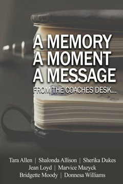 A Memory... A Moment... A Message...: From the Coaches Desk