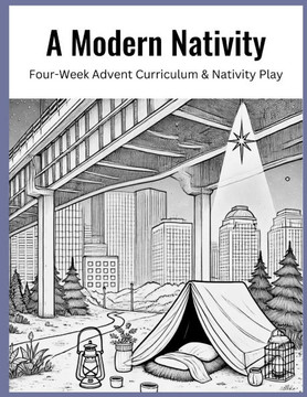 A Modern Nativity: Four-Week Advent Curriculum & Nativity Play