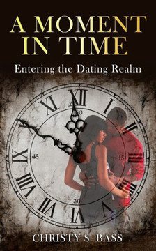 A Moment in Time: Entering the Dating Realm A Moment in Time: Entering the Dating Realm